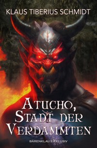 Atucho, Stadt der Verdammten - Klaus Tiberius Schmidt - E-Book
