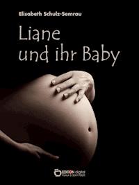 Liane und ihr Baby - Elisabeth Schulz-Semrau - E-Book