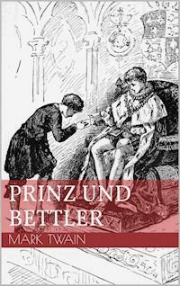 Prinz und Bettler - Mark Twain - E-Book
