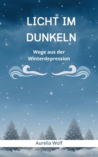 Licht im Dunkeln - Aurelia Wolf - E-Book