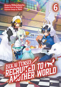 Isekai Tensei: Recruited to Another World (Manga): Volume 6 - Kenichi - E-Book