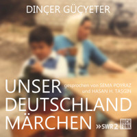 Unser Deutschlandmärchen (Ungekürzt) - Dinçer Güçyeter - Hörbuch