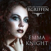 Ergriffen (Band 2 der Vampire Legenden) - Emma Knight - Hörbuch