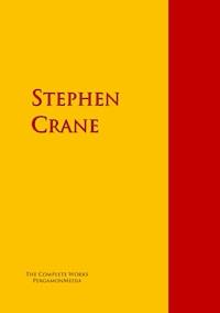 The Collected Works of Stephen Crane - Stephen Crane - E-Book