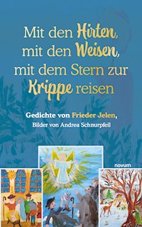 Mit den Hirten, mit den Weisen, mit dem Stern zur Krippe reisen - Frieder Jelen - E-Book