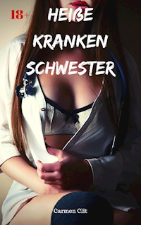 Heiße Krankenschwester - Carmen Clit - E-Book