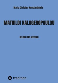 MATHILDI KALOGEROPOULOU - Maria Christen-Konstantinidis - E-Book