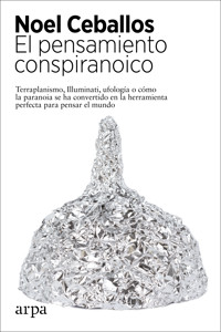 El pensamiento conspiranoico - Noel Ceballos - E-Book
