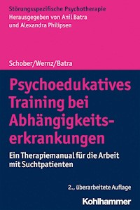 Psychoedukatives Training bei Abhängigkeitserkrankungen - Franziska Schober - E-Book