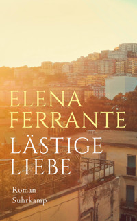 Lästige Liebe - Elena Ferrante - E-Book