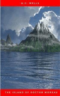 The Island of Doctor Moreau - A Science Fiction Classic (Complete Edition) - H.g. Wells - E-Book