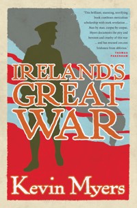 Ireland's Great War - Kevin Myers - E-Book
