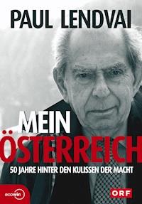 Mein Österreich. 50 Jahre hinter den Kulissen der Macht - Paul Lendvai - E-Book