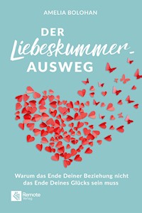 Der Liebeskummer-Ausweg - Amelia Bolohan - E-Book