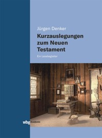 Kurzauslegungen zum Neuen Testament - Jürgen Denker - E-Book