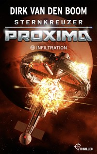 Sternkreuzer Proxima - Infiltration - Dirk van den Boom - E-Book