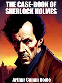 The Case-Book of Sherlock Holmes - Arthur Conan Doyle - E-Book