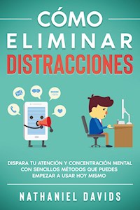 Cómo Eliminar Distracciones - Nathaniel Davids - E-Book