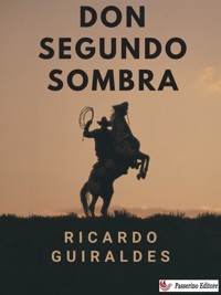 Don Segundo Sombra - Ricardo Güiraldes - E-Book