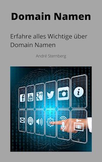 Domain Namen - Andre Sternberg - E-Book