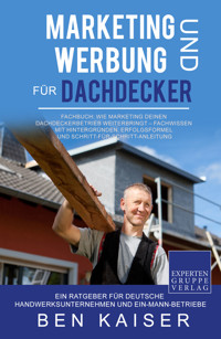 Marketing und Werbung für Dachdecker - Ben Kaiser - E-Book