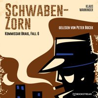 Schwaben-Zorn - Kommissar Braig, Fall 6 (Ungekürzt) - Klaus Wanninger - Hörbuch