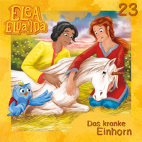 Elea Eluanda, Folge 23: Das kranke Einhorn - Elfie Donnelly - Hörbuch