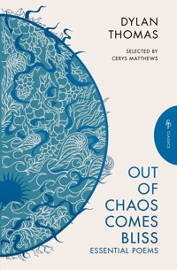 Out of Chaos Comes Bliss - Dylan Thomas - E-Book