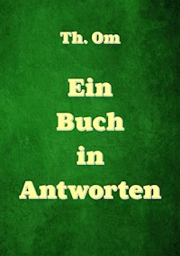 Ein Buch in Antworten - Th. Om - E-Book