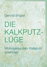 Die Kalkputz-Lüge - Gerold Engist - E-Book