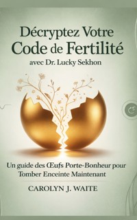 Décryptez votre code de fertilité - Carolyn J. Waite - E-Book