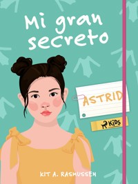 Mi gran secreto: Astrid - Kit A. Rasmussen - E-Book