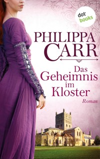 Das Geheimnis im Kloster: Die Töchter Englands - Band 1 - Philippa Carr - E-Book