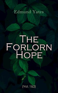 The Forlorn Hope (Vol. 1&2) - Edmund Yates - E-Book