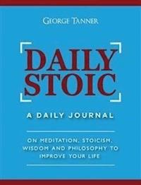 Daily Stoic: A Daily Journal - George Tanner - E-Book