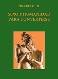 Sexo y humanidad para convertirse - Pio Curatolo - E-Book