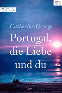 Portugal, die Liebe und du - CATHERINE GEORGE - E-Book