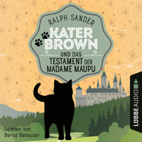 Kater Brown und das Testament der Madame Maupu - Ein Kater Brown-Krimi, Teil 4 (Ungekürzt) - Ralph Sander - Hörbuch