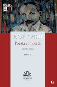 Poesía Completa de José Martí. Edición Crítica. Tomo II - José Julián Martí Pérez - E-Book