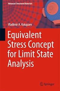 Equivalent Stress Concept for Limit State Analysis - Vladimir A. Kolupaev - E-Book