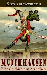 Münchhausen: Eine Geschichte in Arabesken - Karl Immermann - E-Book