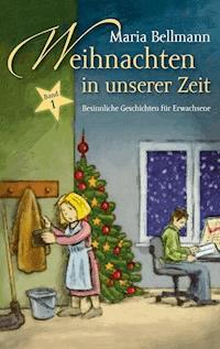 Weihnachten in unserer Zeit - Maria Bellmann - E-Book
