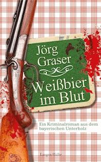 Weißbier im Blut - Jörg Graser - E-Book