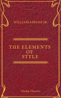 The Elements of Style ( Olymp Classics ) - William Strunk Jr. - E-Book