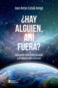 ¿Hay alguien, ahí fuera? - Joan Anton Català Amigó - E-Book
