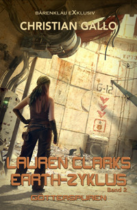 Lauren Clarks Earth-Zyklus, Band 2: Götterspuren - Christian Gallo - E-Book