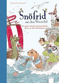 Snöfrid aus dem Wiesental (2). Die ganz und gar abenteuerliche Reise zu den Nebelinseln - Andreas H. Schmachtl - E-Book