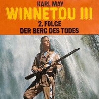 Karl May, Winnetou III, Folge 2: Der Berg des Todes - Karl May - Hörbuch