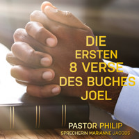 Die ersten 8 Verse des Buches Joel - Pastor Philip - Hörbuch