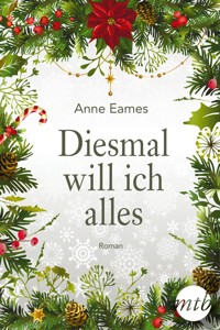 Diesmal will ich alles - Anne Eames - E-Book